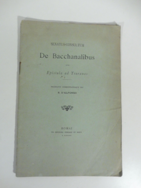 Senatus-consultum De Bacchanalibus sive Epistula ad Teuranos praefatus commentatusque est R. D'Alfonso
